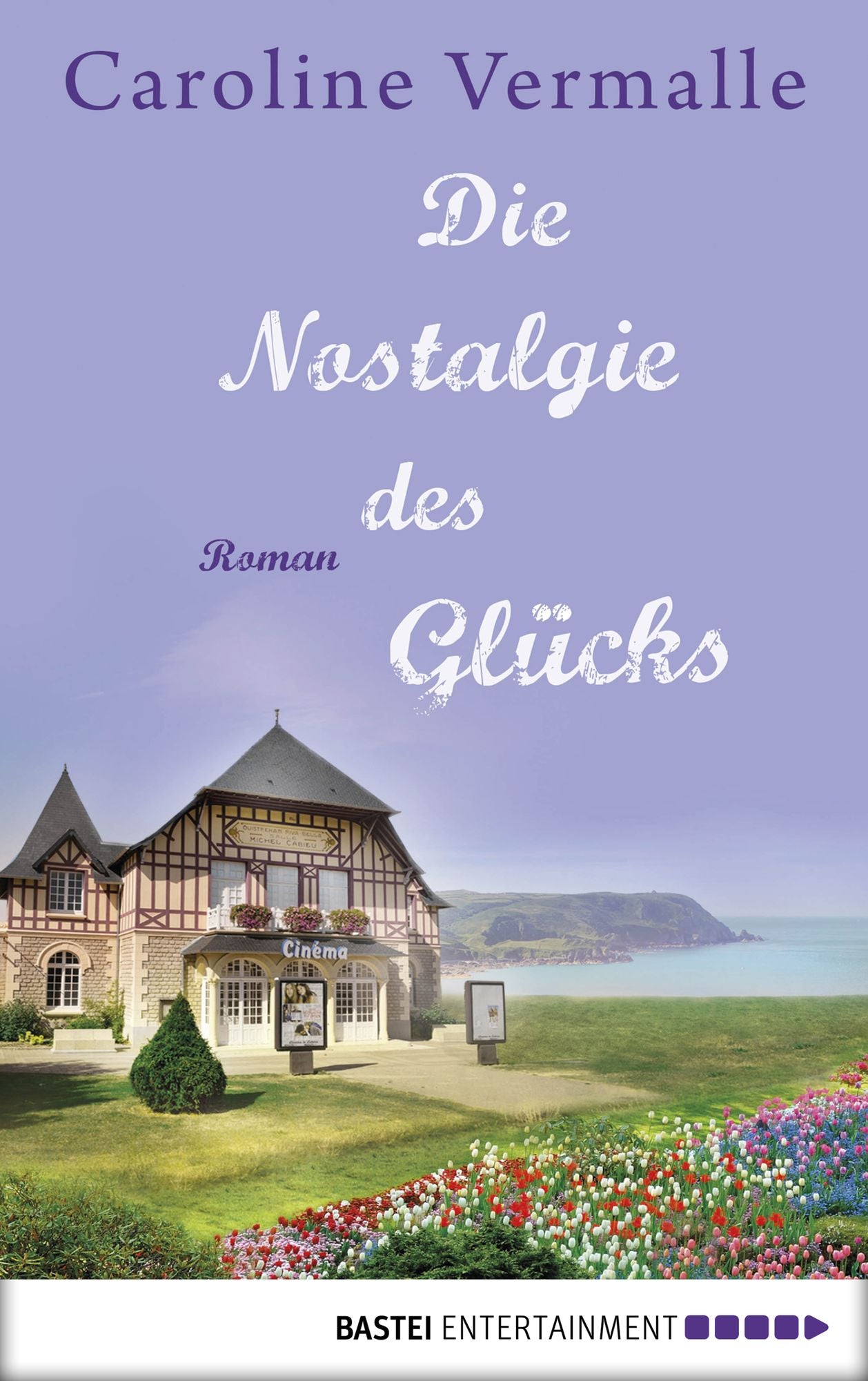 Die Nostalgie des Glücks: Roman