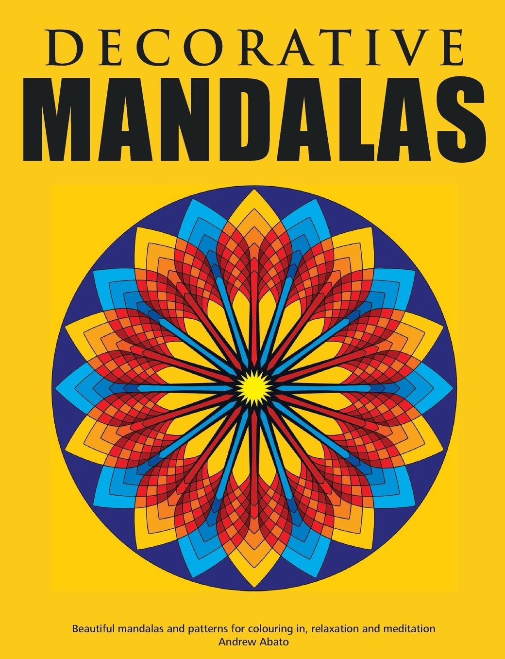 Decorative Mandalas - Beautiful Mandalas And Patterns For Colouring In, Relaxation And Meditation