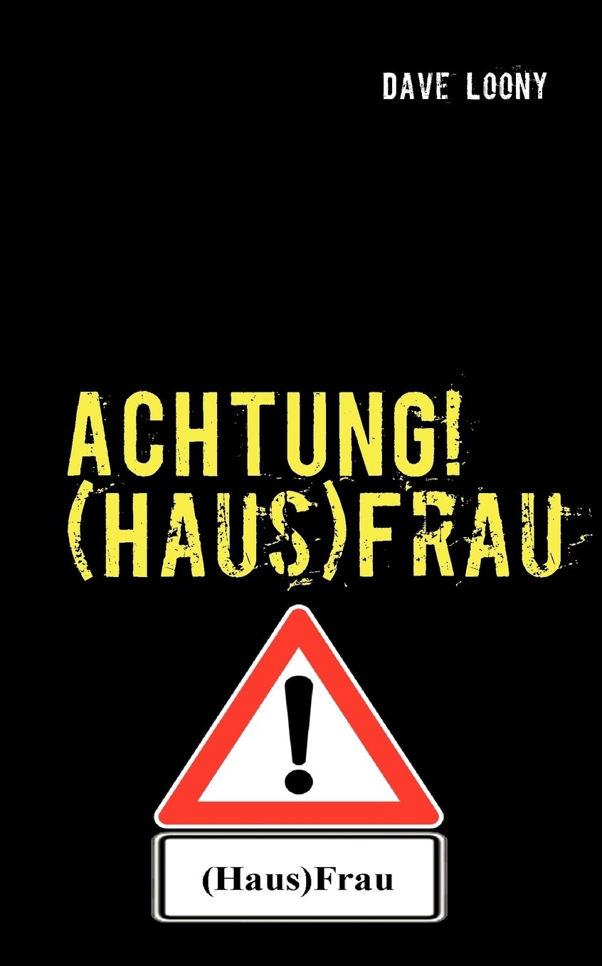 Achtung! (Haus)Frau