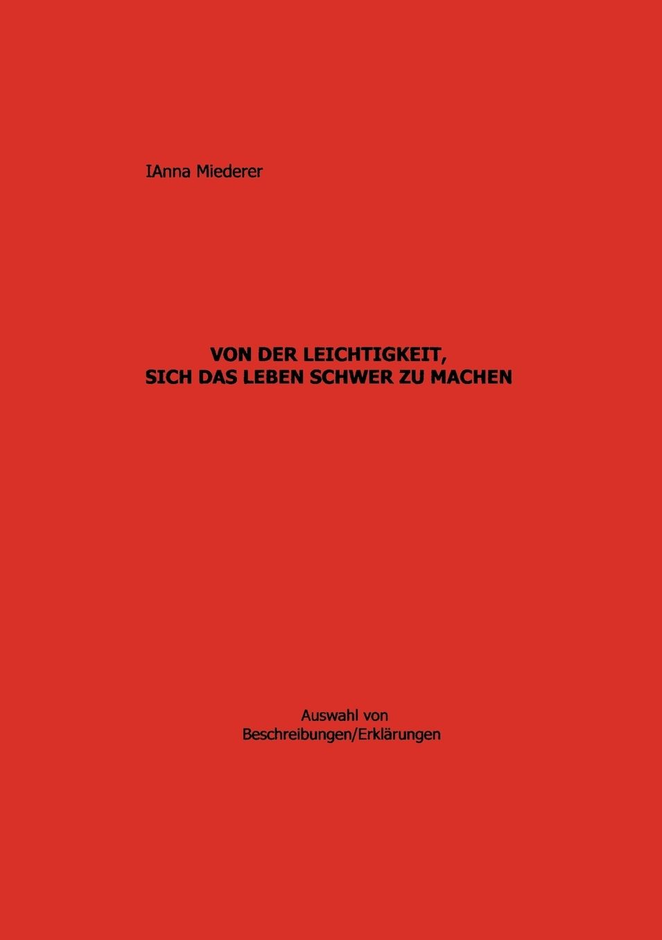 Von Der Leichtigkeit, Sich Das Leben Schwer Zu Machen