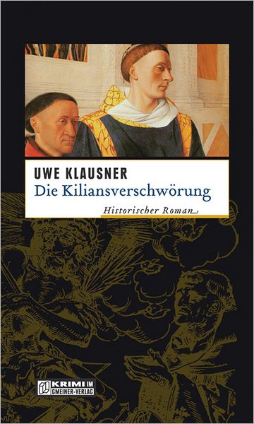 Die Kiliansverschwörung: Historischer Roman