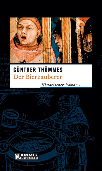 Der Bierzauberer: Historischer Roman