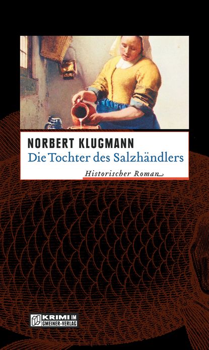 Die Tochter des Salzhändlers: Historischer Kriminalroman