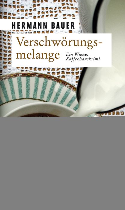 Verschwörungsmelange: Ein Wiener Kaffeehauskrimi