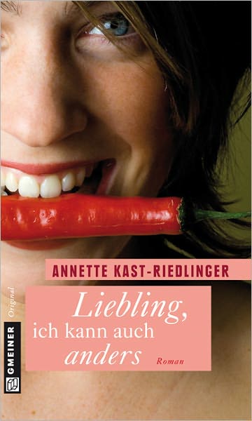 Liebling, ich kann auch anders: Roman