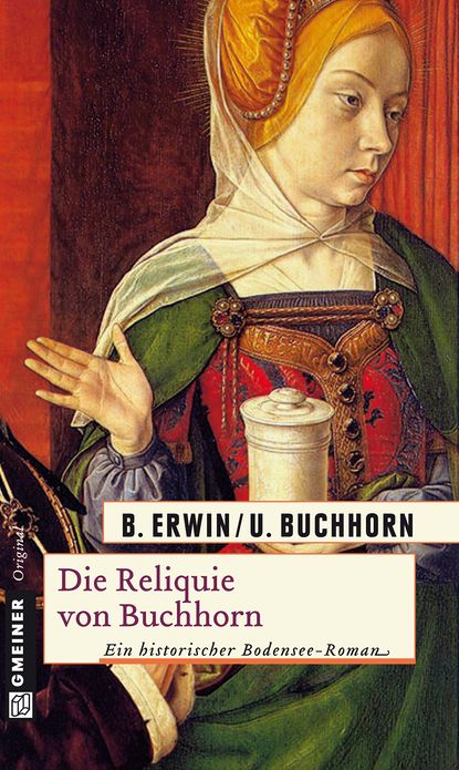 Die Reliquie von Buchhorn: Historischer Roman