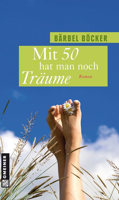 Mit 50 hat man noch Träume: Roman