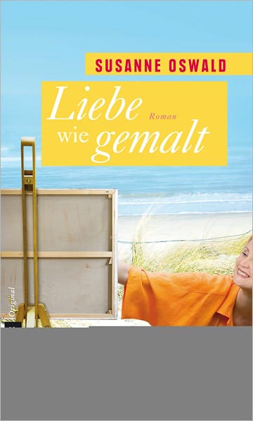 Liebe wie gemalt: Roman