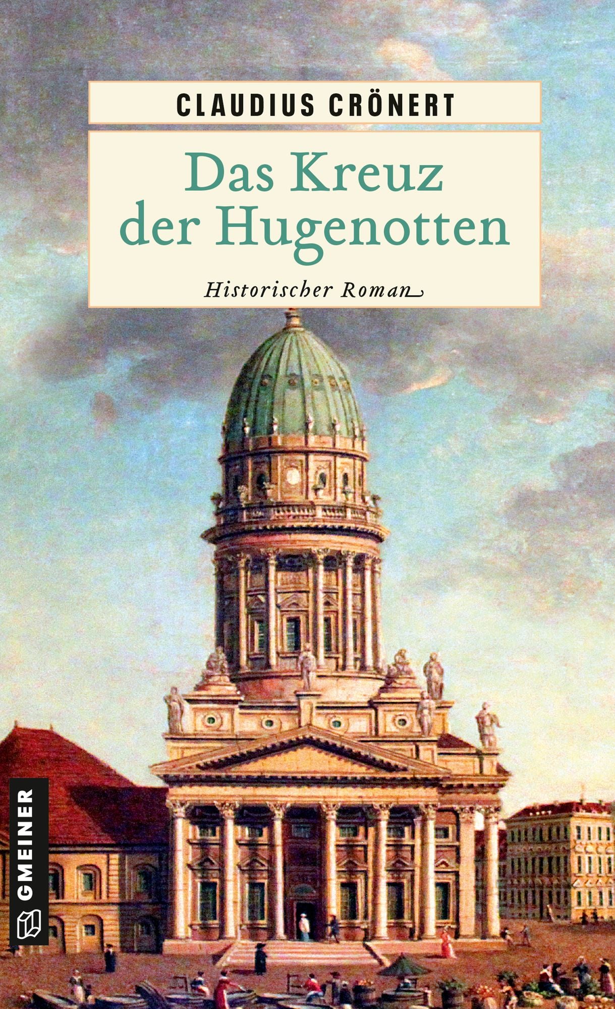 Das Kreuz der Hugenotten: Historischer Roman