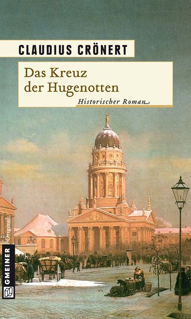 Das Kreuz der Hugenotten: Historischer Roman