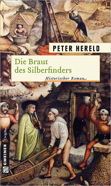 Die Braut des Silberfinders: Historischer Roman