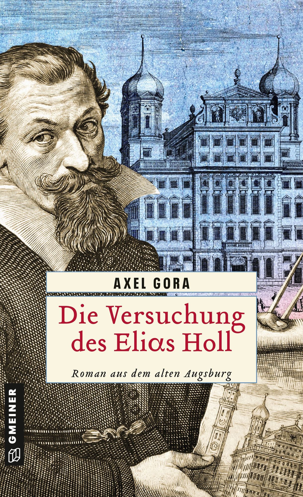 Die Versuchung des Elias Holl: Historischer Roman