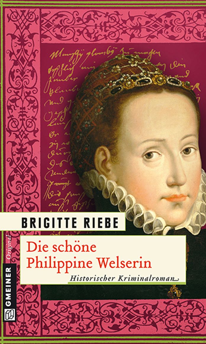 Die schöne Philippine Welserin: Historischer Kriminalroman