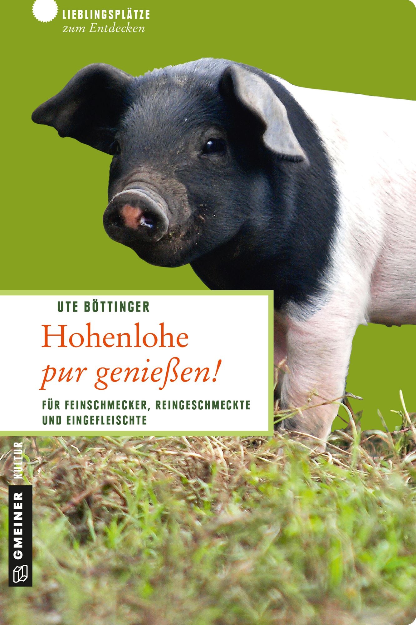 Hohenlohe pur genießen!: Für Feinschmecker, Reingeschmeckte und Eingefleischte