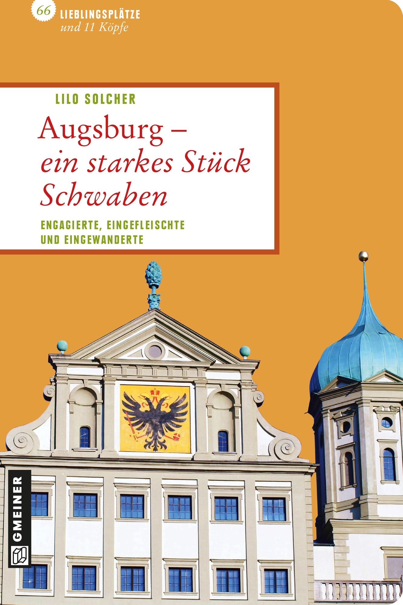 Augsburg - ein starkes Stück Schwaben: Engagierte, Eingefleischte und Eingewanderte