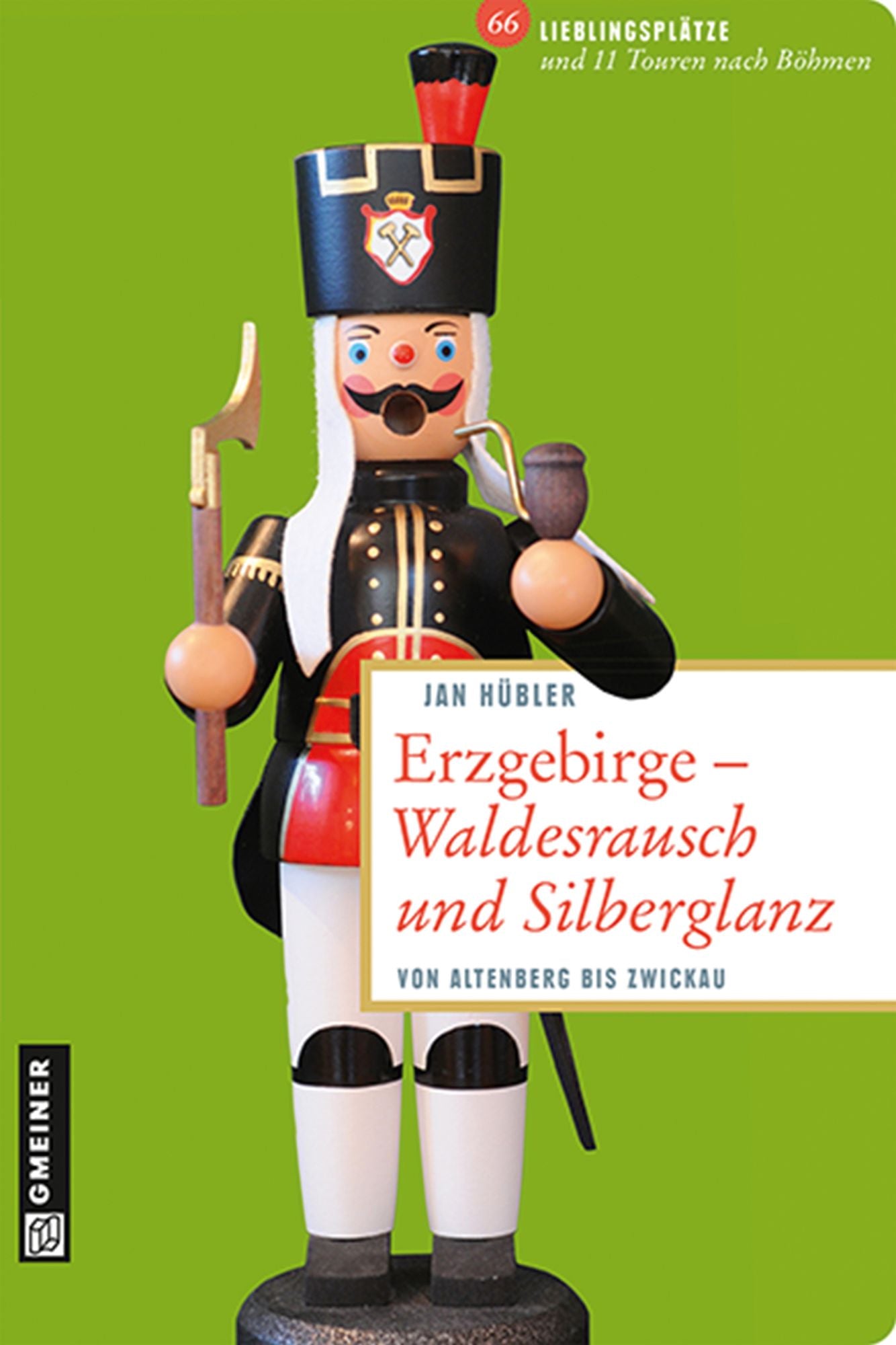 Erzgebirge - Waldesrausch und Silberglanz: Von Altenberg bis Zwickau