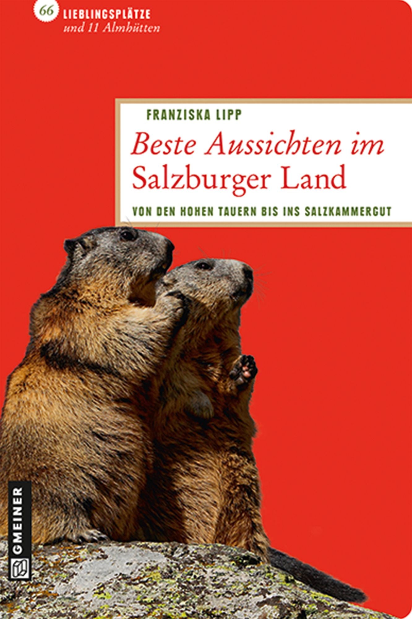 Beste Aussichten im Salzburger Land: Von den Hohen Tauern bis ins Salzkammergut