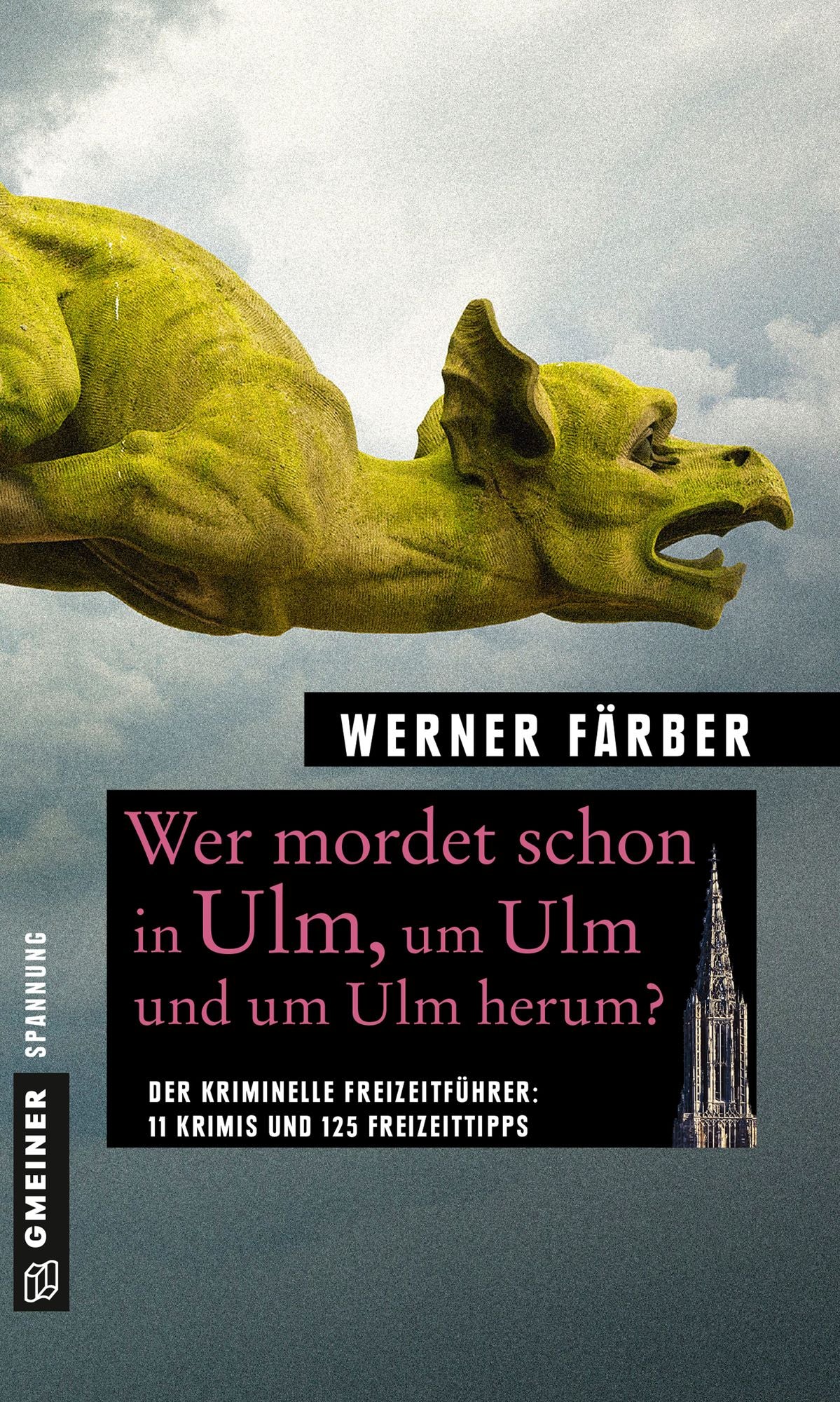 Wer mordet schon in Ulm, um Ulm und um Ulm herum?: 11 Krimis und 125 Freizeittipps