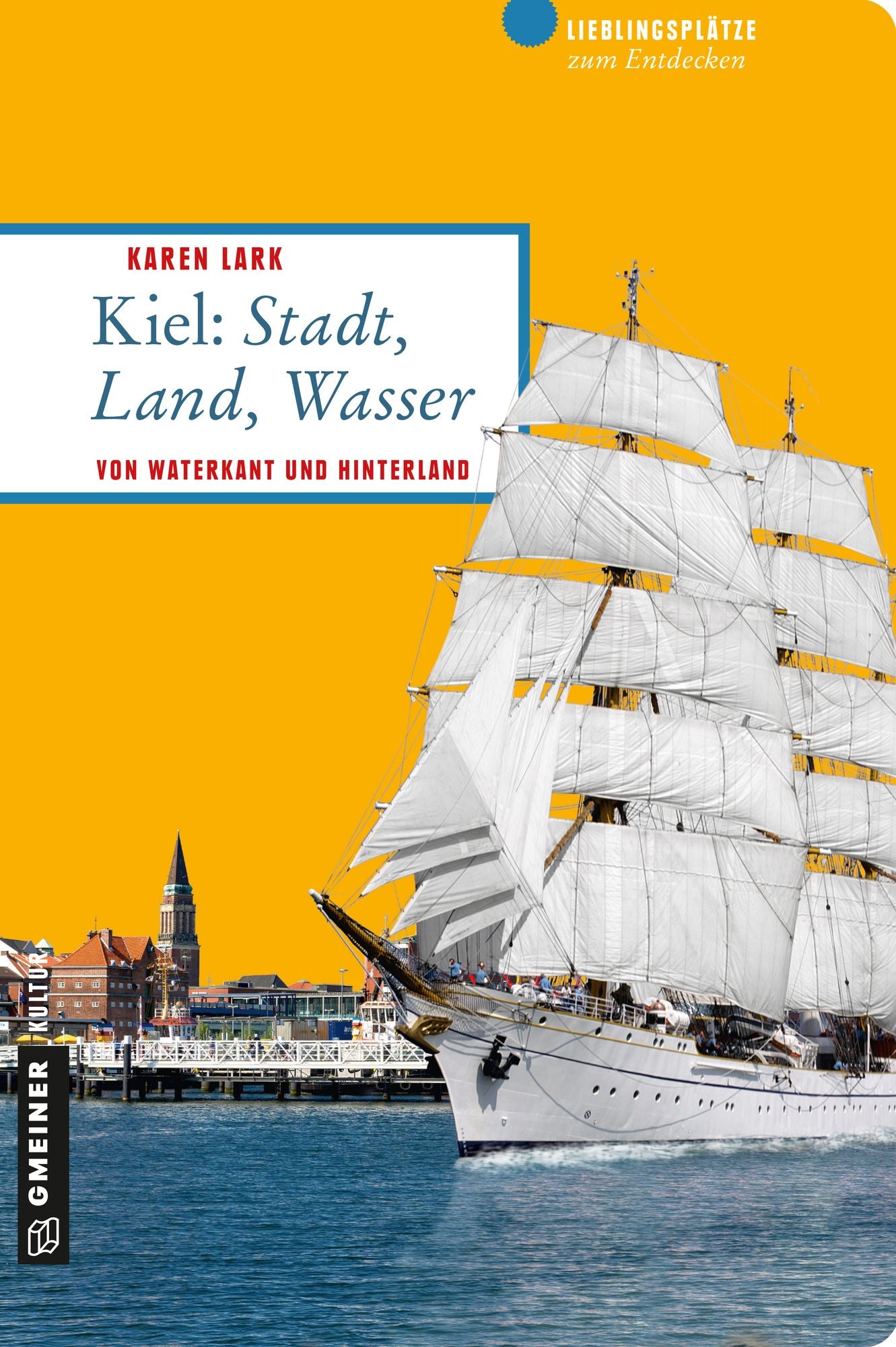 Kiel: Stadt, Land, Wasser: Von Waterkant und Hinterland