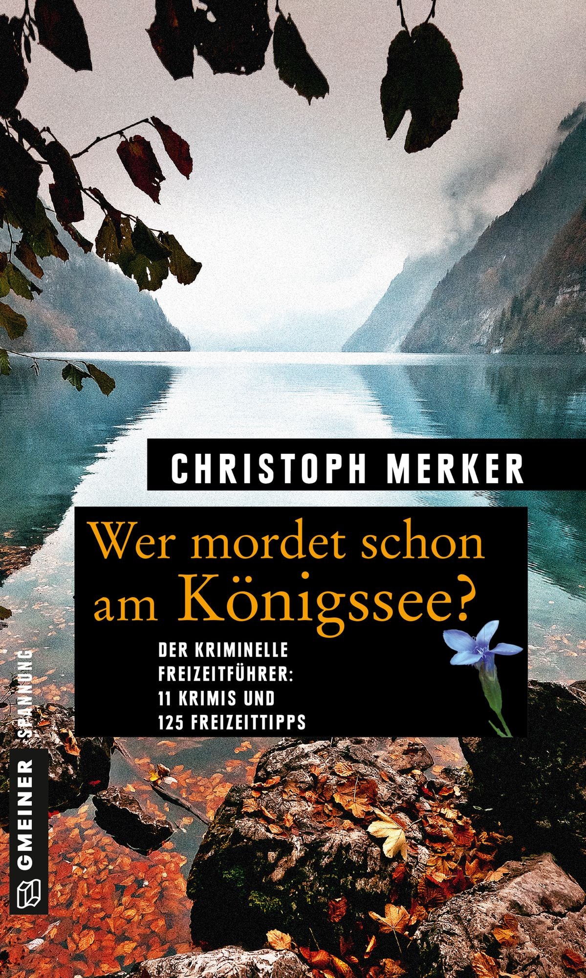 Wer mordet schon am Königssee?: 11 Krimis und 125 Freizeittipps