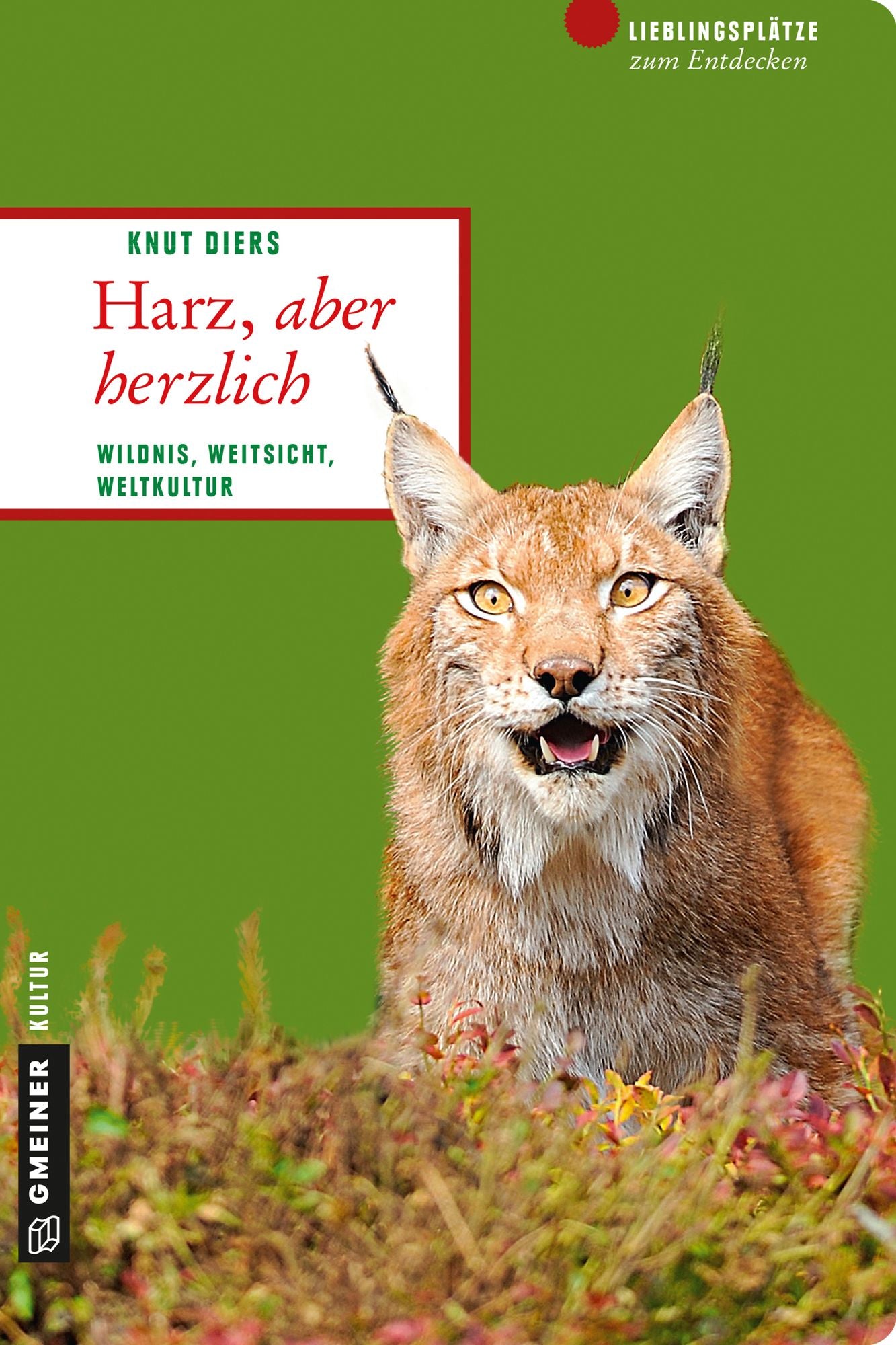 Harz, aber herzlich: Wildnis, Weitsicht, Weltkultur