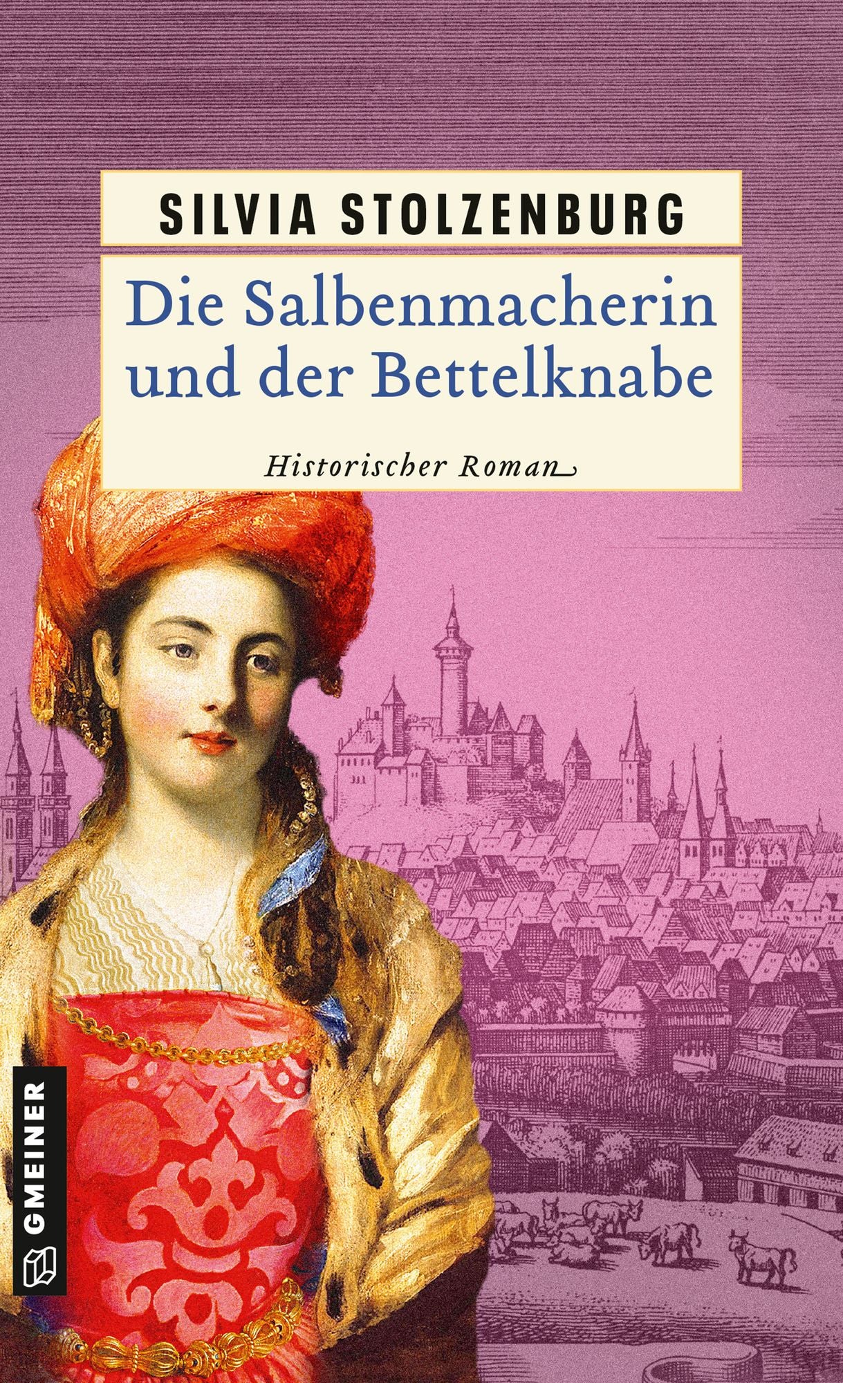 Die Salbenmacherin und der Bettelknabe: Historischer Roman