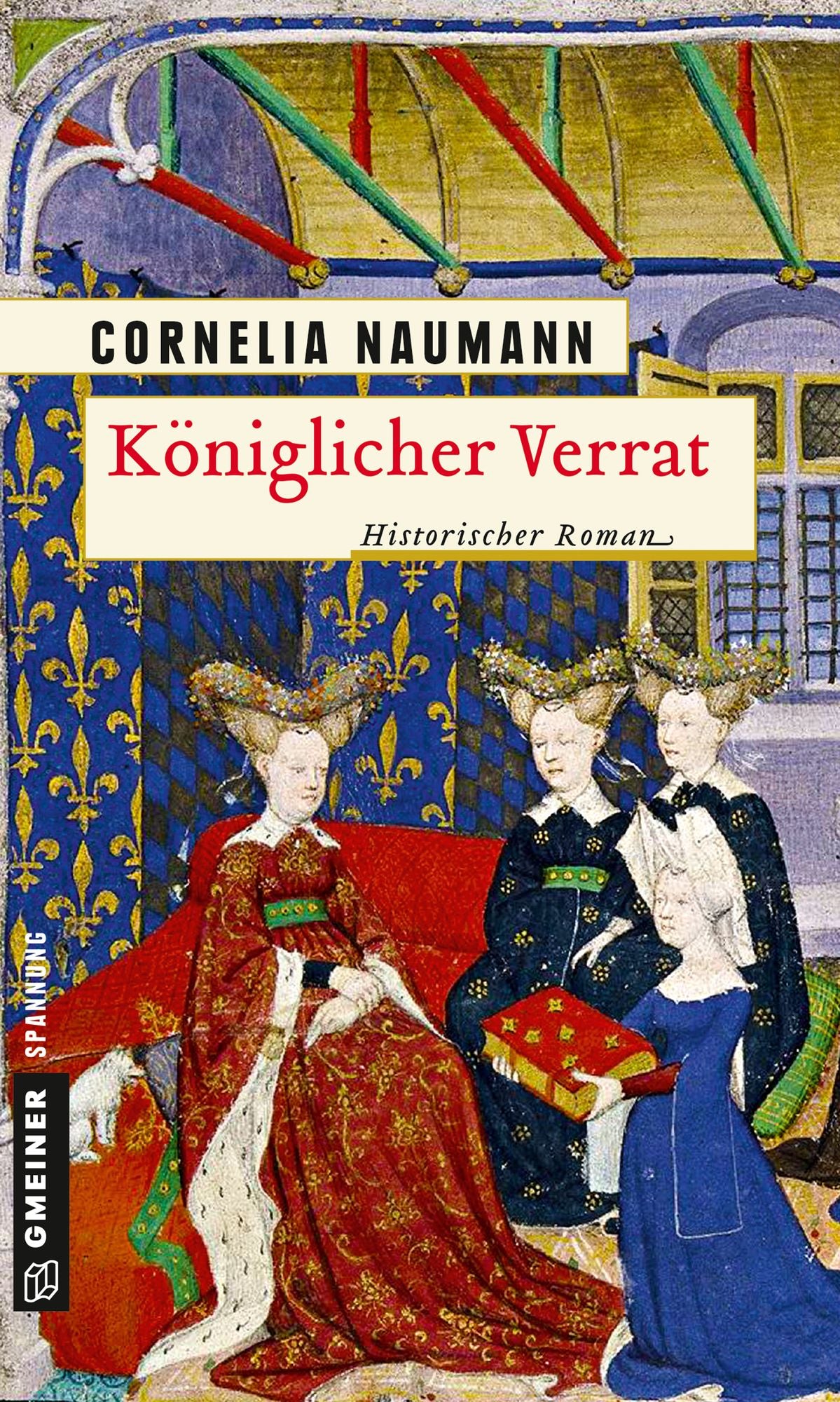 Königlicher Verrat: Historischer Roman