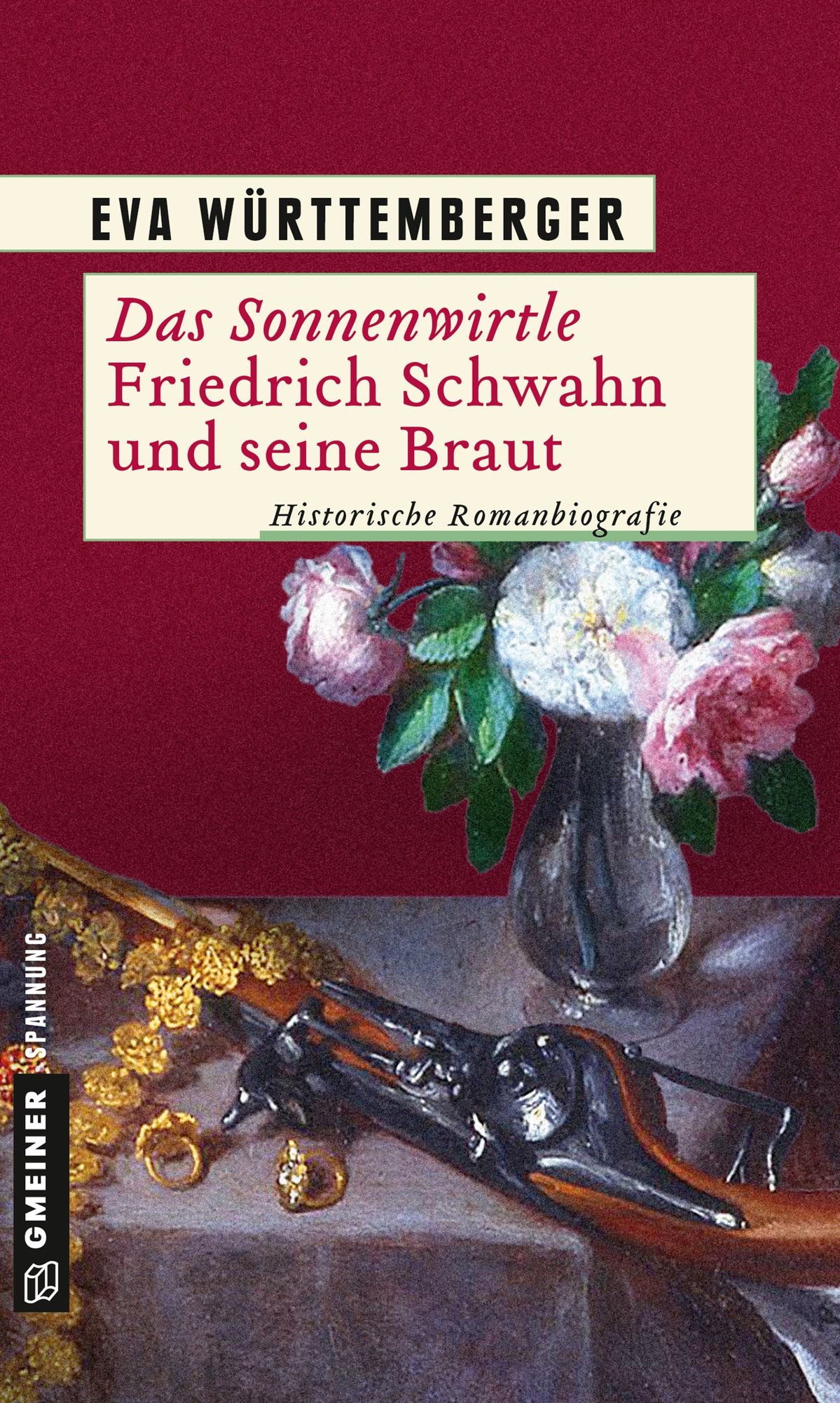 Das Sonnenwirtle - Friedrich Schwahn und seine Braut: Historische Romanbiografie