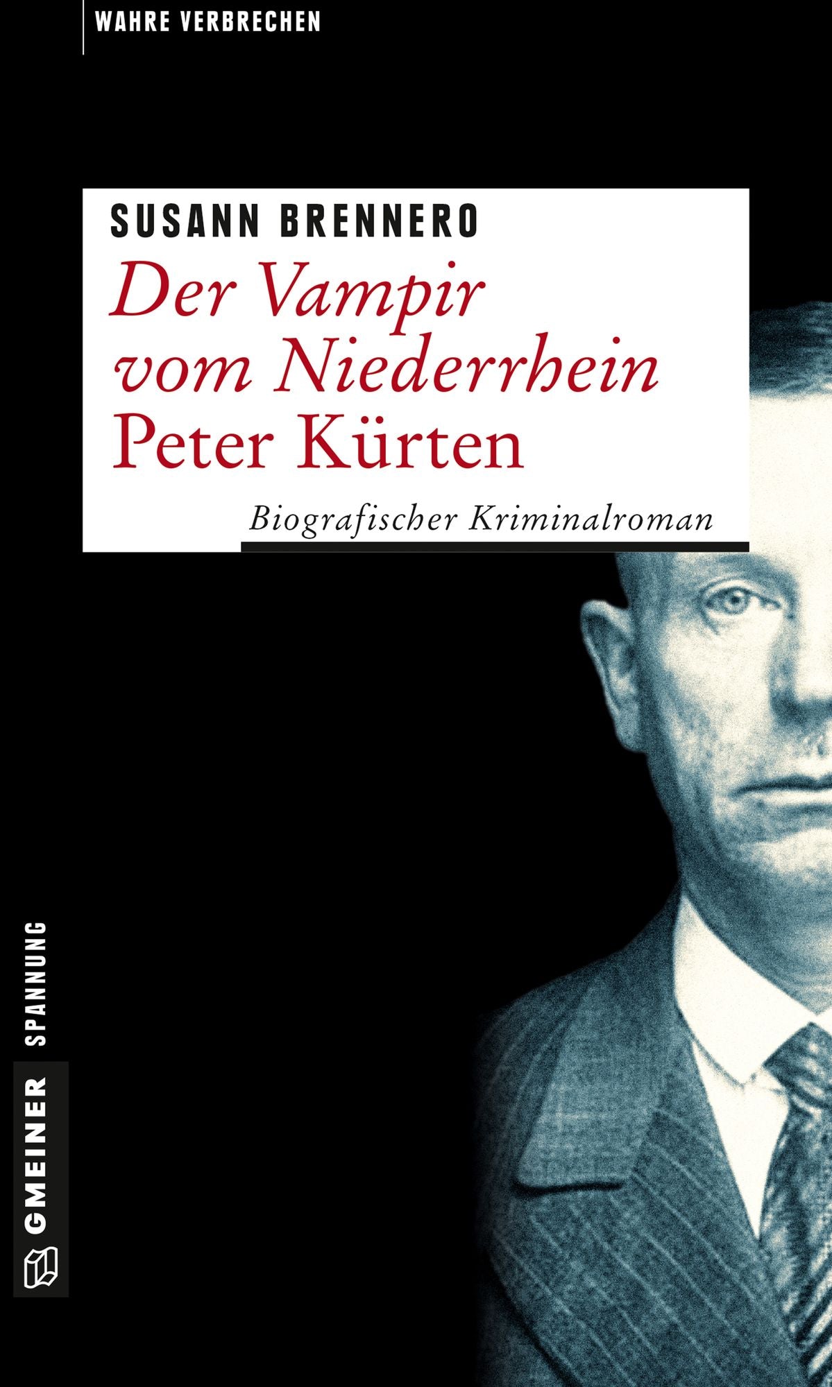 Der Vampir vom Niederrhein - Peter Kürten: Biografischer Kriminalroman