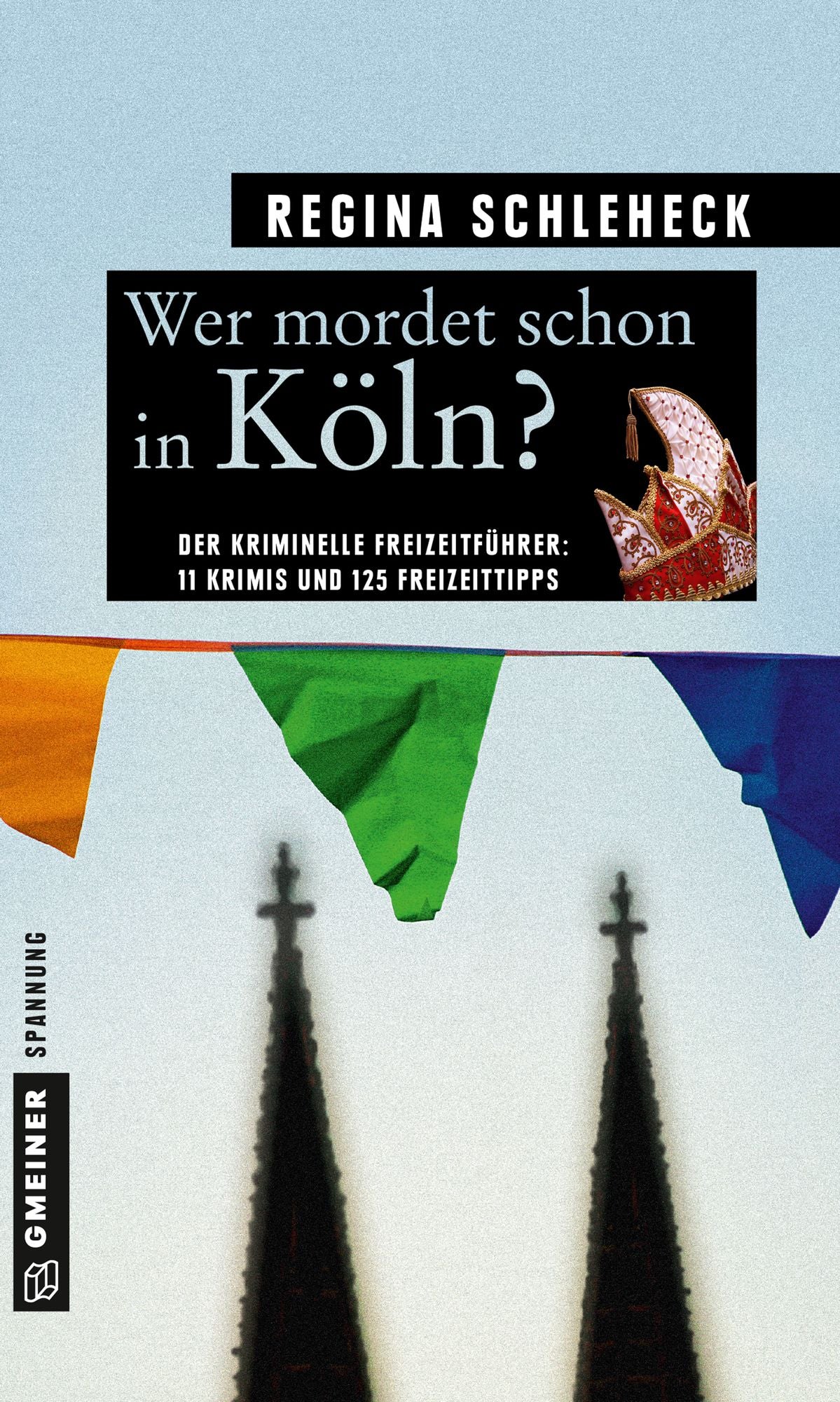 Wer mordet schon in Köln?: 11 Krimis und 125 Freizeittipps