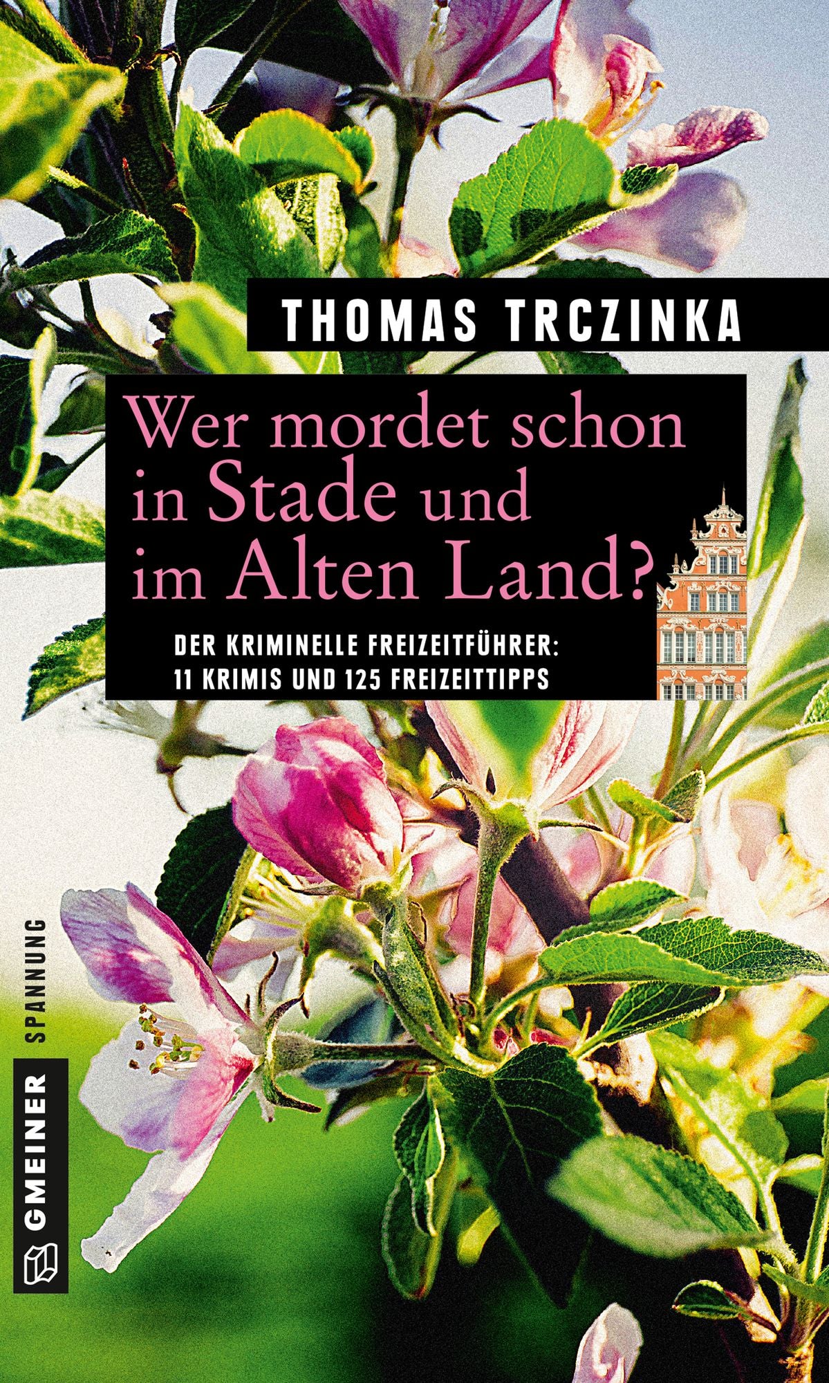 Wer mordet schon in Stade und im Alten Land?: 11 Krimis und 125 Freizeittipps