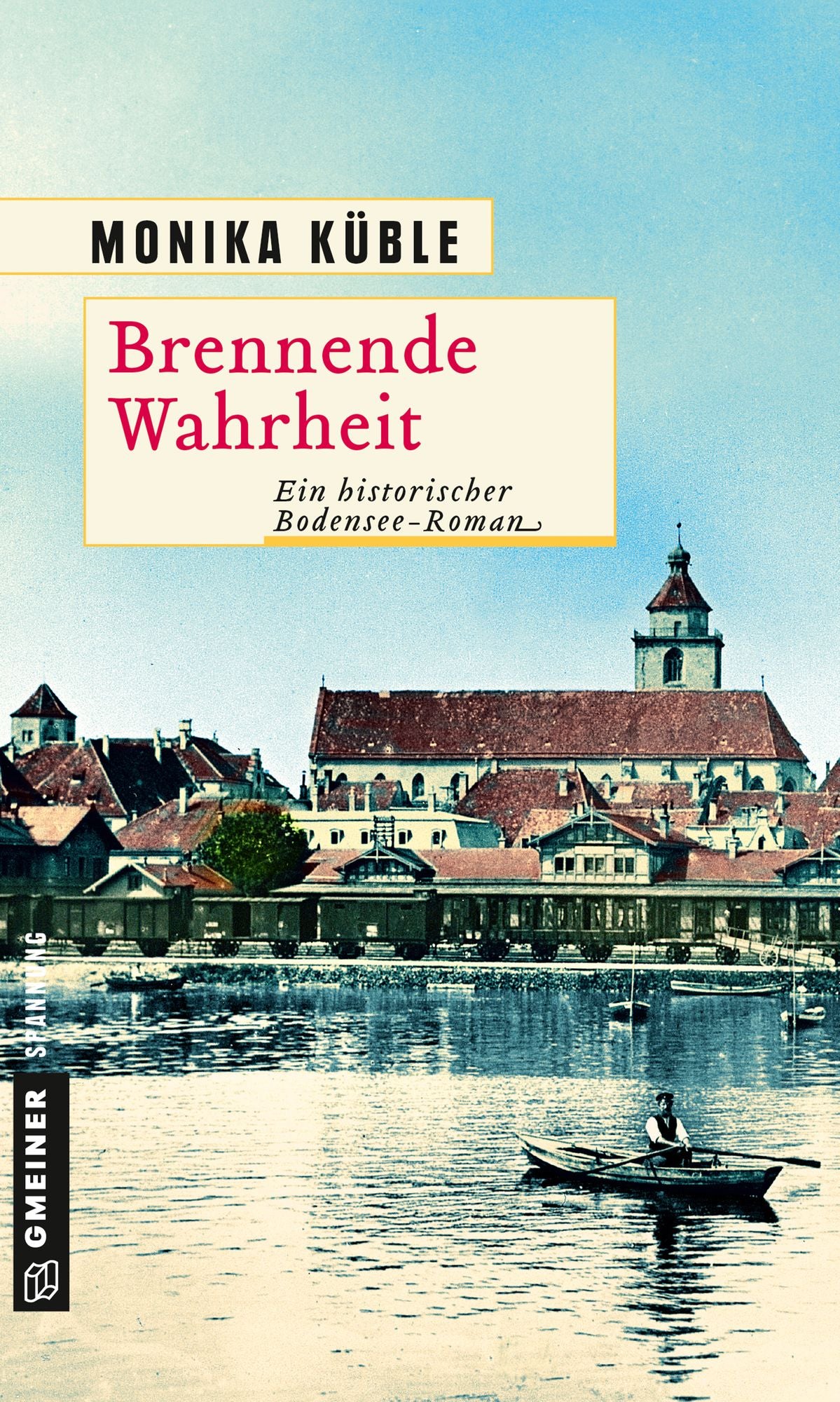 Brennende Wahrheit: Ein historischer Bodensee-Roman
