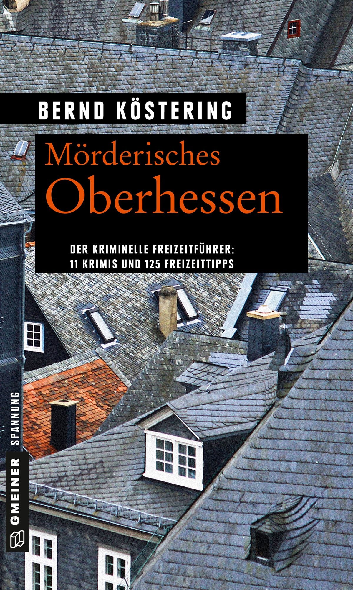 Mörderisches Oberhessen: 11 Krimis und 125 Freizeittipps