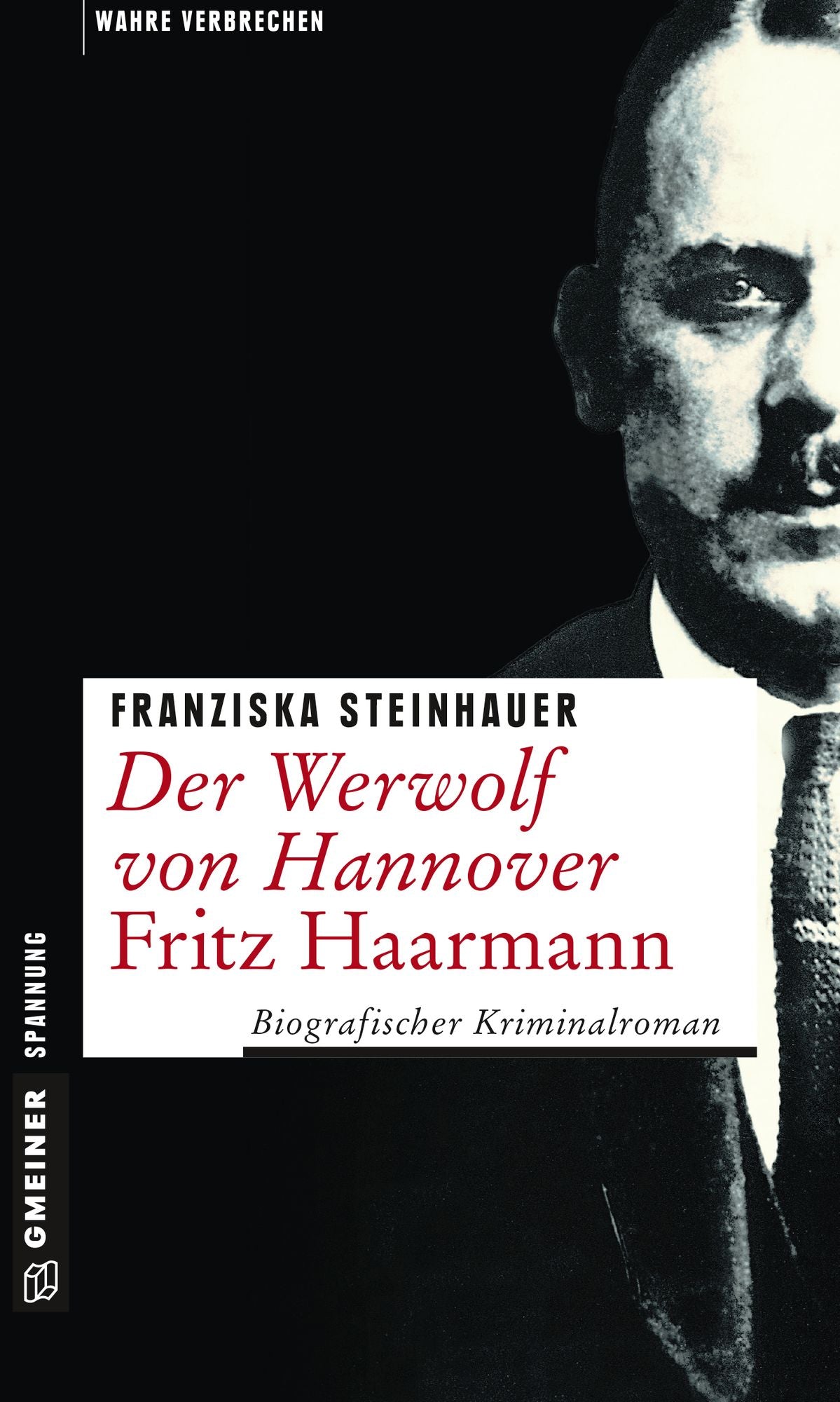 Der Werwolf von Hannover - Fritz Haarmann: Biografischer Kriminalroman