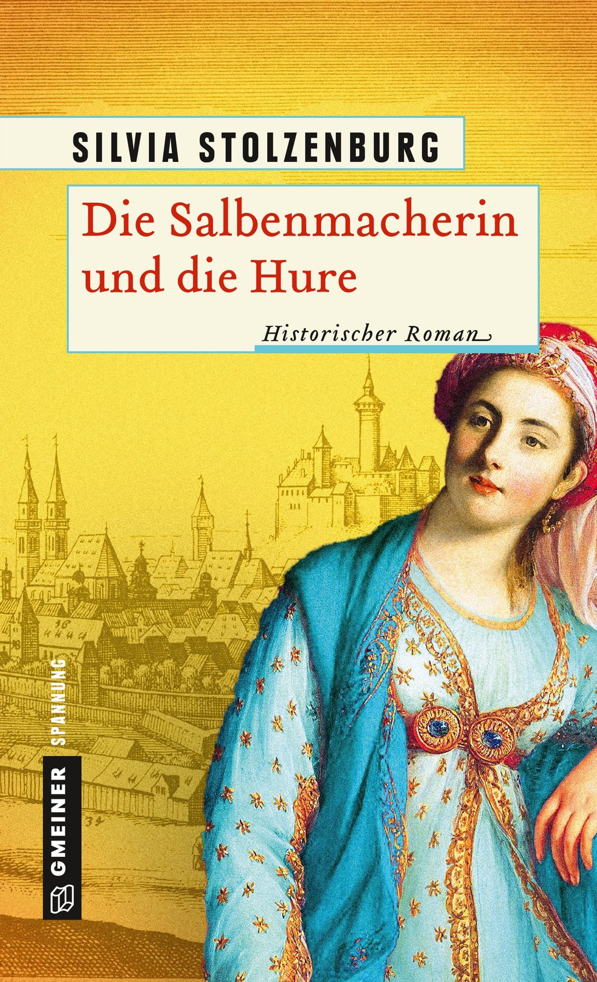 Die Salbenmacherin und die Hure: Historischer Roman