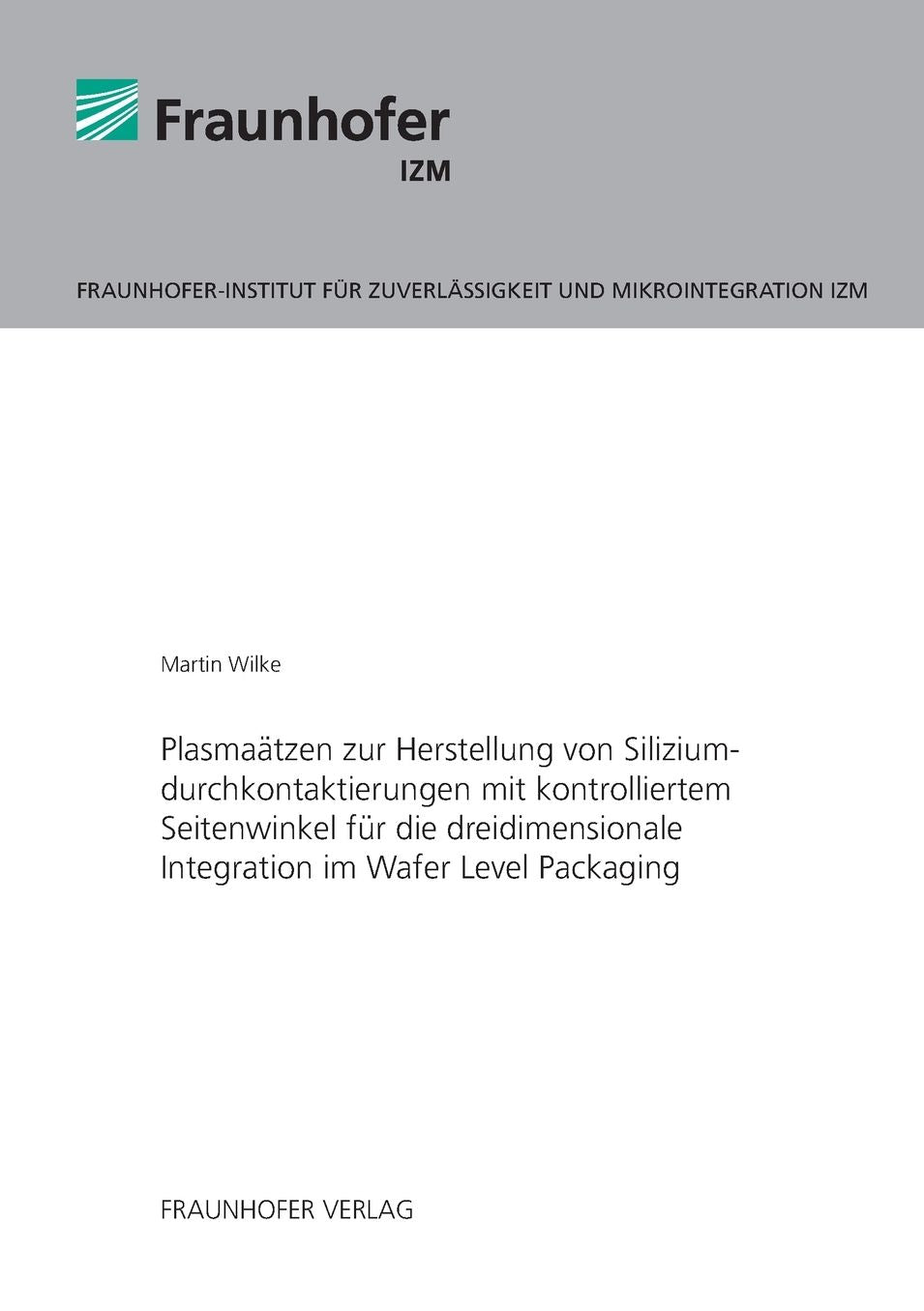 Plasmaätzen zur Herstellung von Siliziumdurchkontaktierungen mit kontrolliertem Seitenwinkel für die dreidimensionale Integration im Wafer Level Packaging.