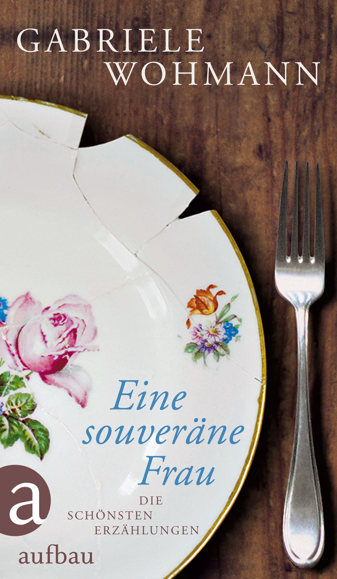 Eine souveräne Frau: Die schönsten Erzählungen