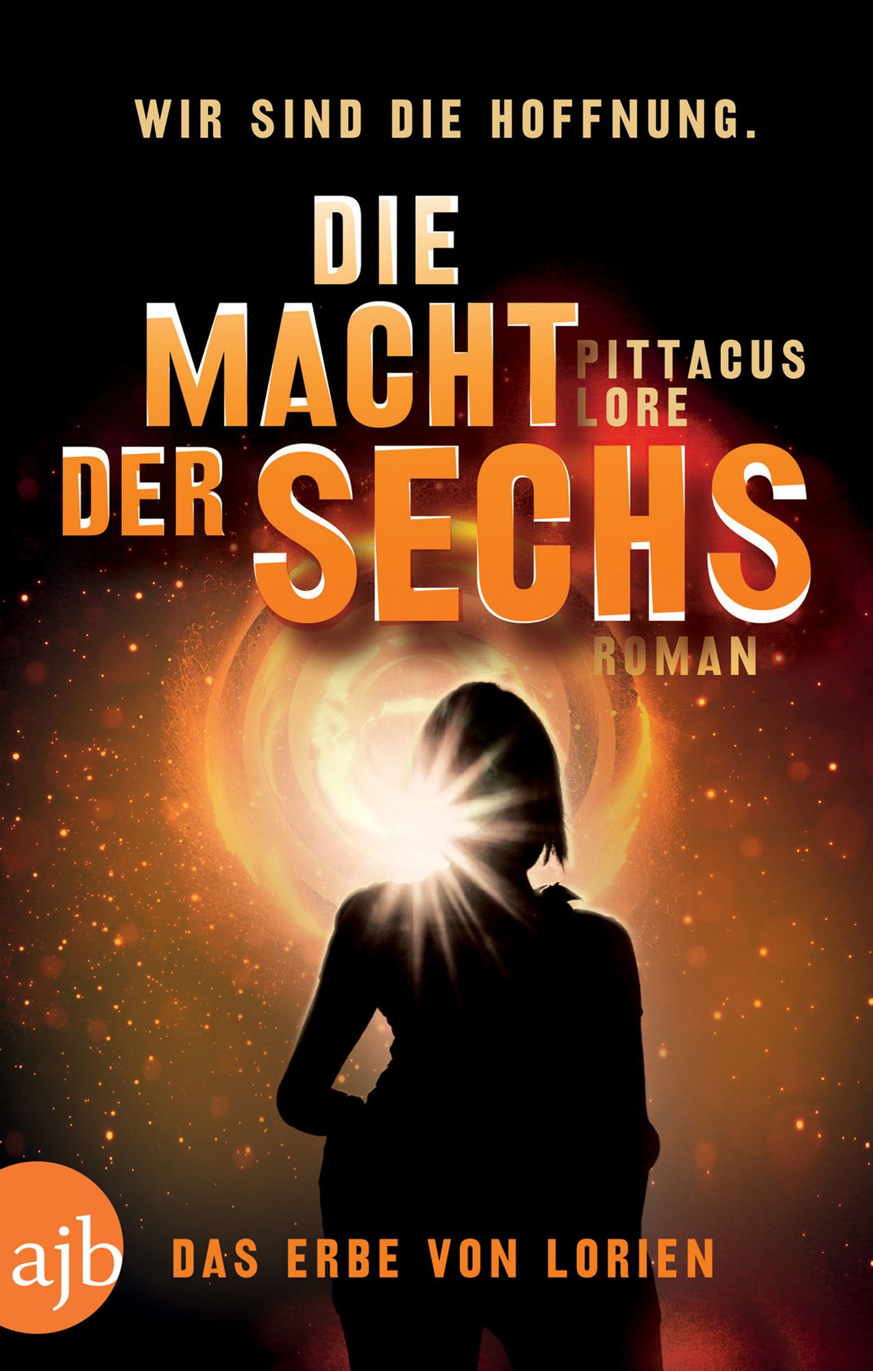 Die Macht der Sechs: Das Erbe von Lorien (The Power of Six) (Lorien Legacies Series #2)