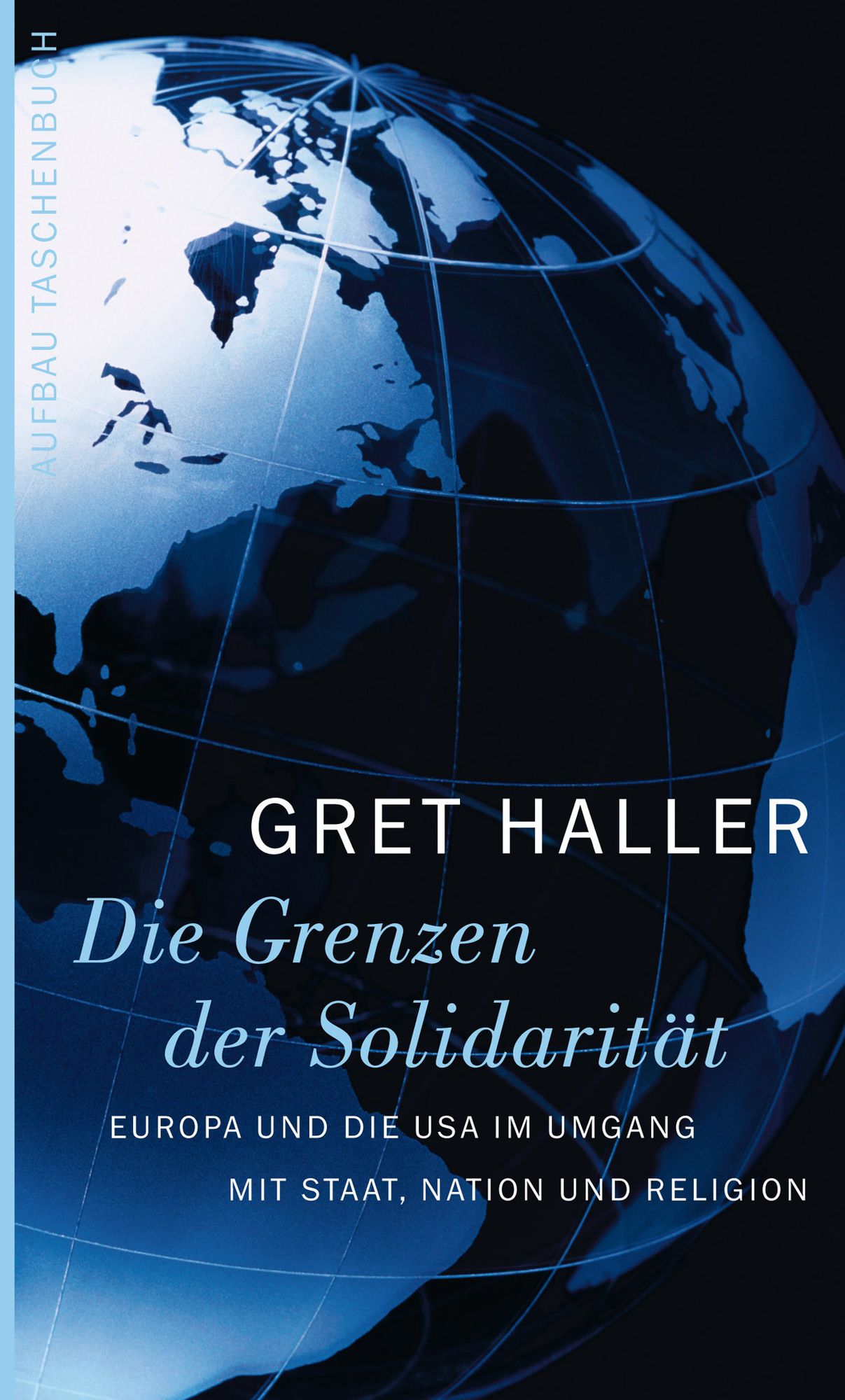 Die Grenzen der Solidarität: Europa und die USA im Umgang mit Staat, Nation und Religion