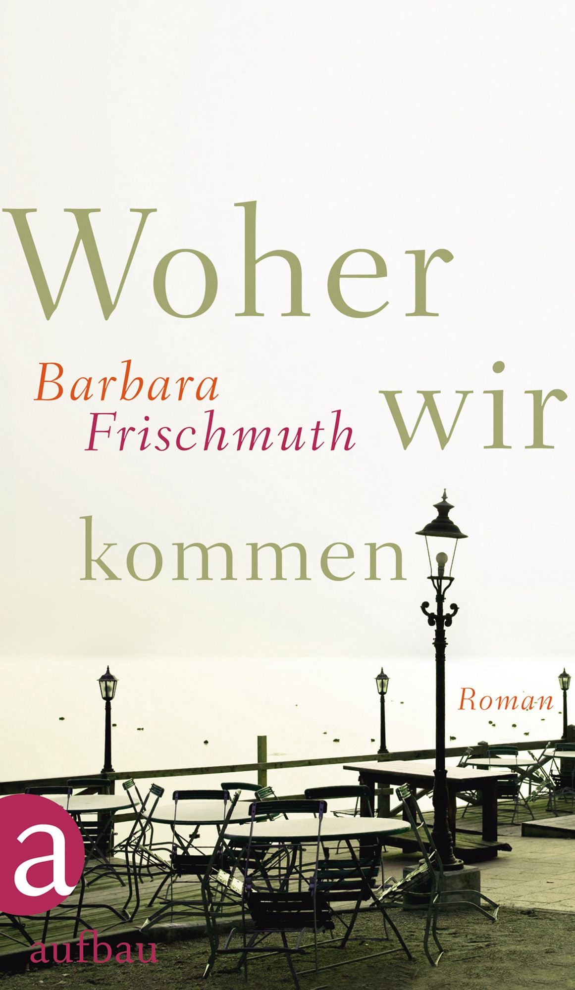 Woher wir kommen: Roman