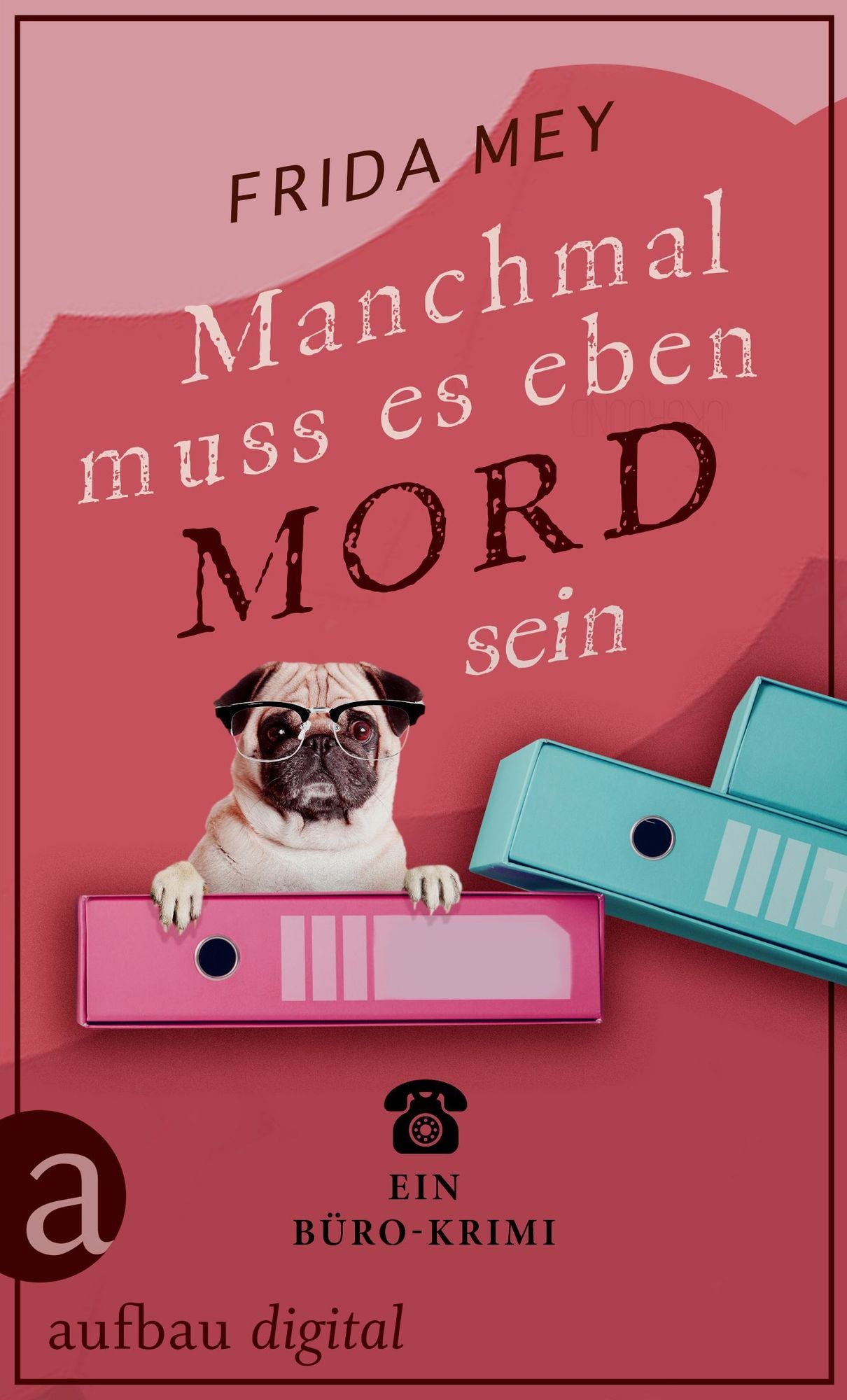 Manchmal muss es eben Mord sein: Ein Büro-Krimi