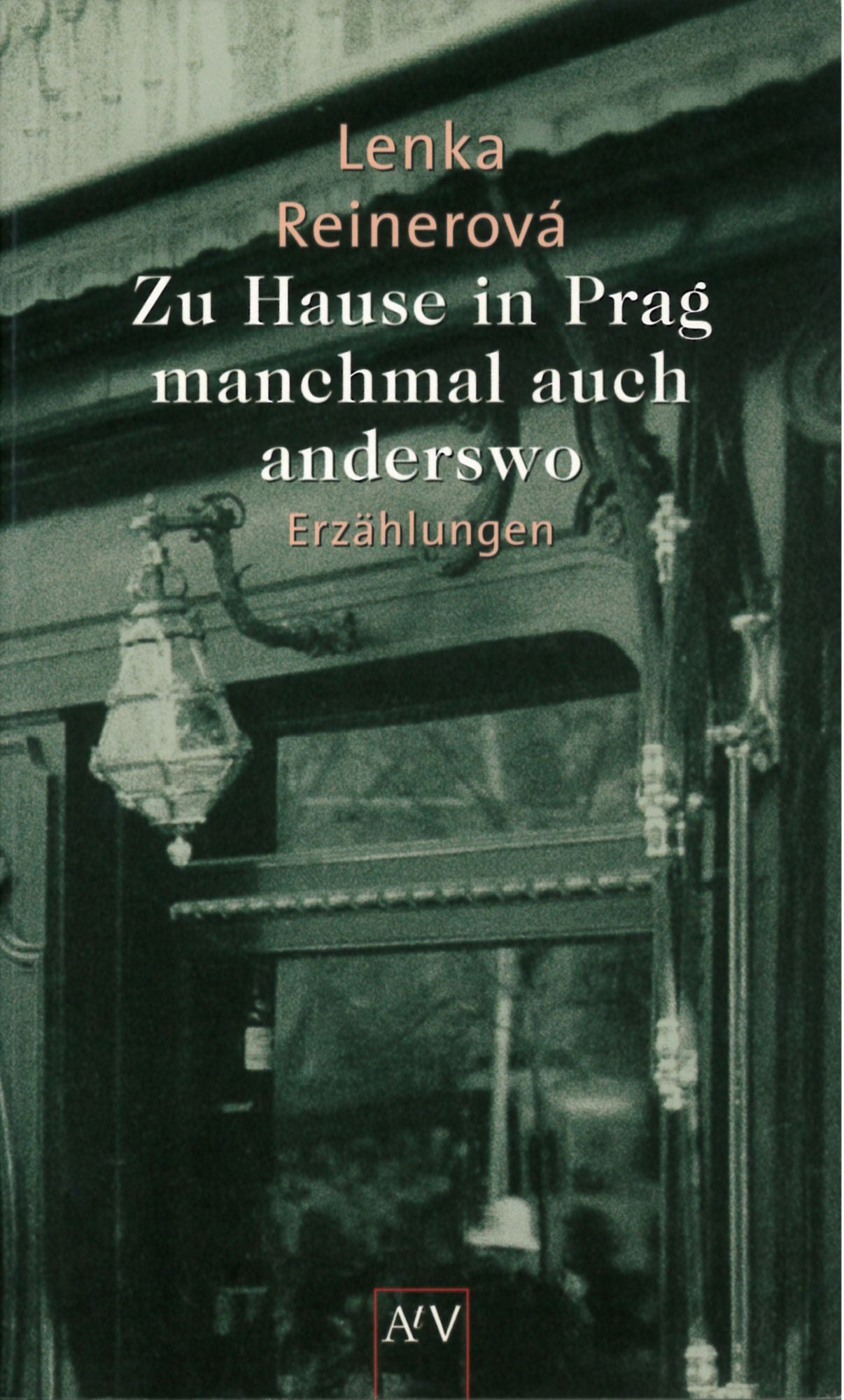 Zu Hause in Prag - manchmal auch anderswo: Erzählungen