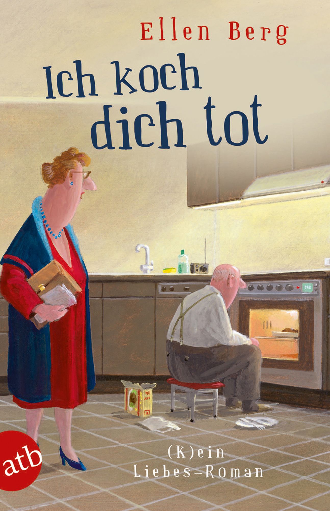 Ich koch dich tot: (K)ein Liebes-Roman