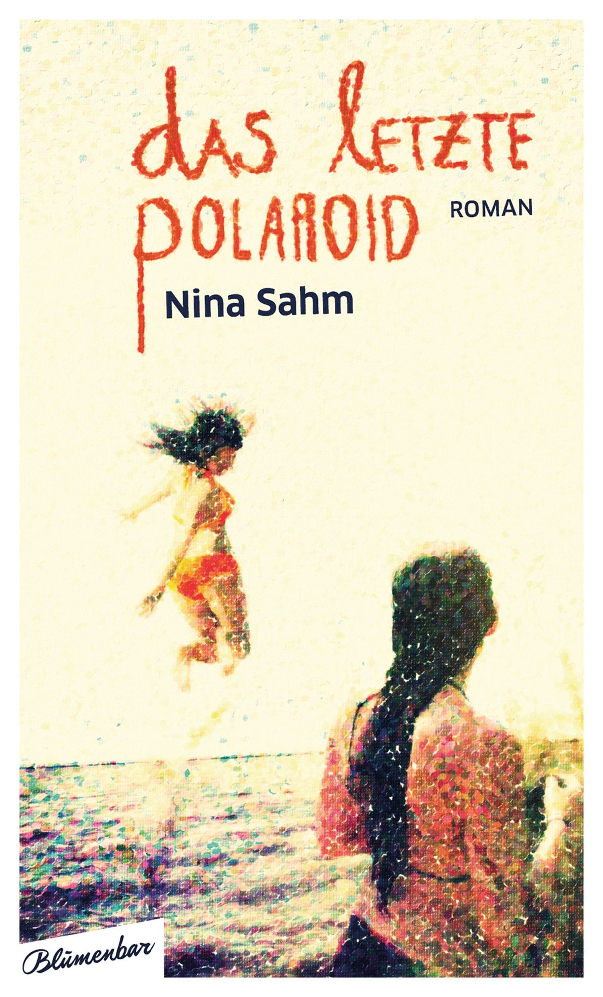 Das letzte Polaroid: Roman