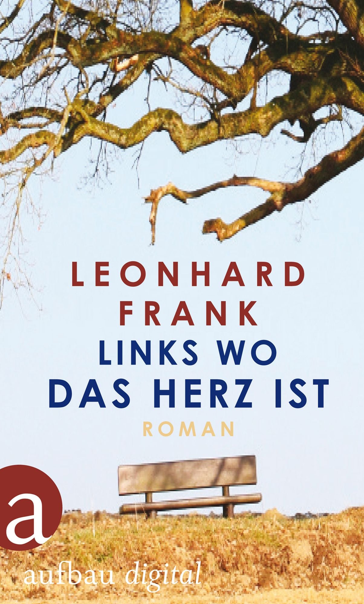 Links wo das Herz ist: Roman