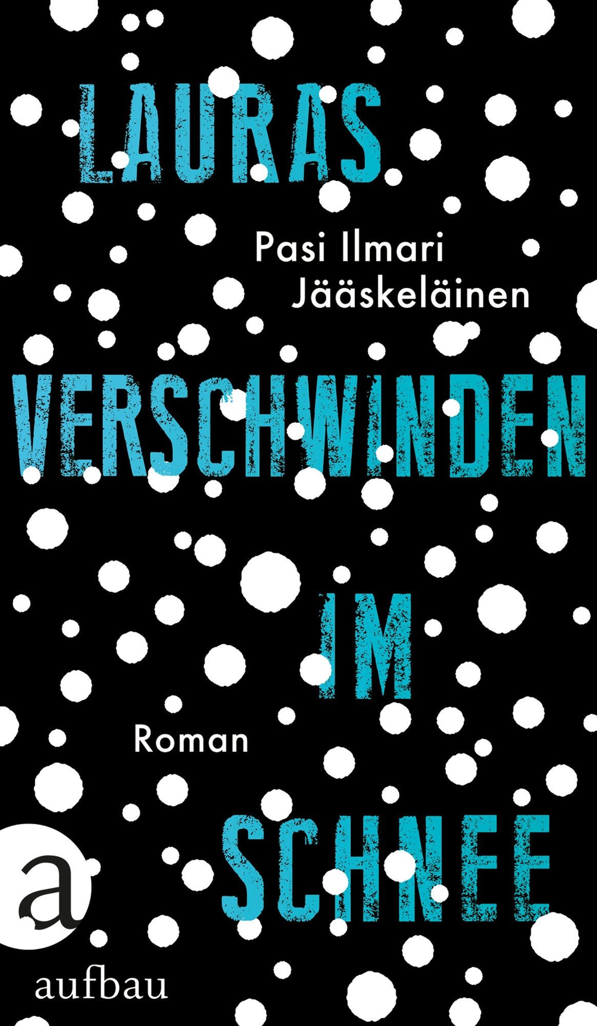 Lauras Verschwinden im Schnee: Roman