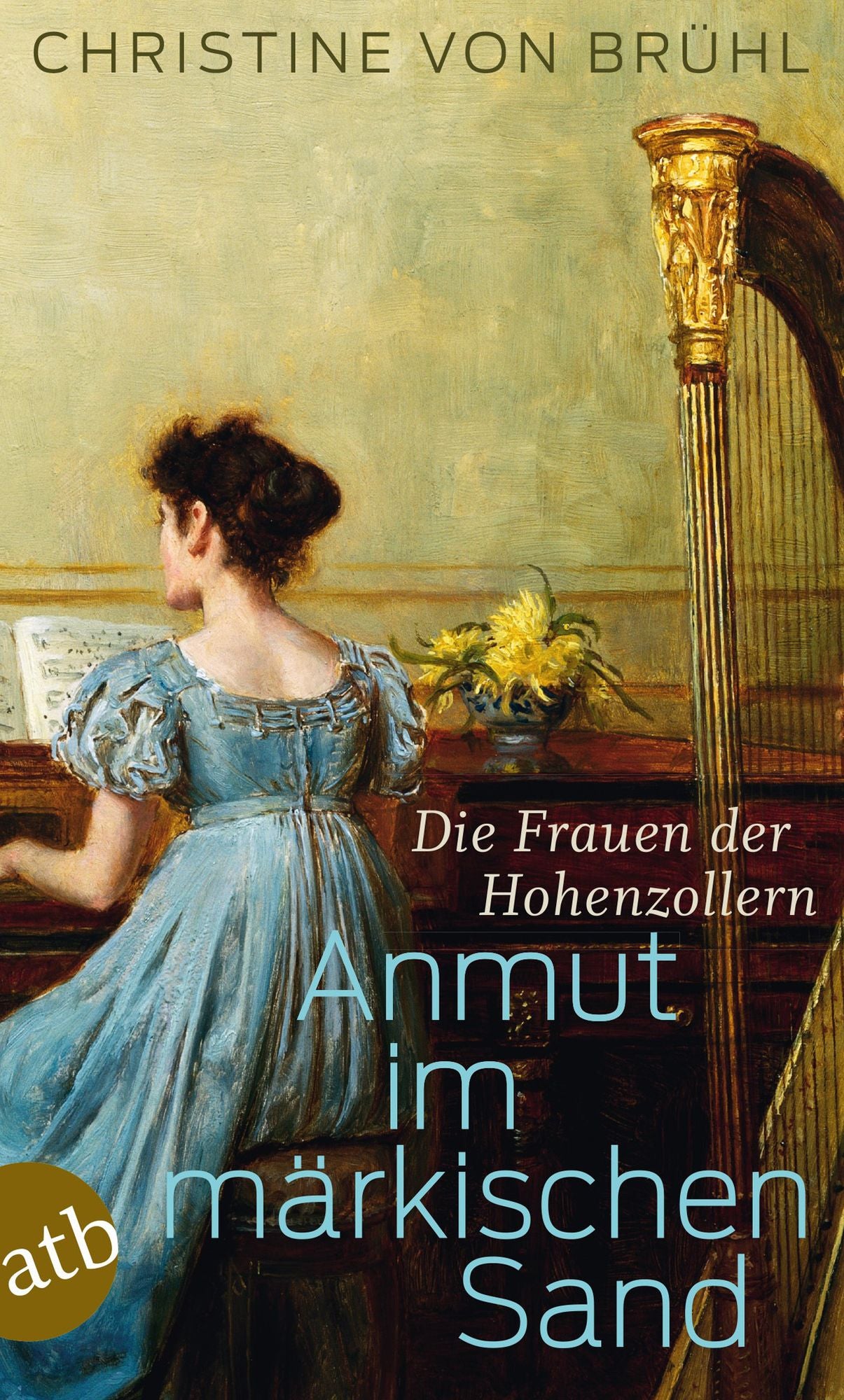 Anmut im märkischen Sand: Die Frauen der Hohenzollern