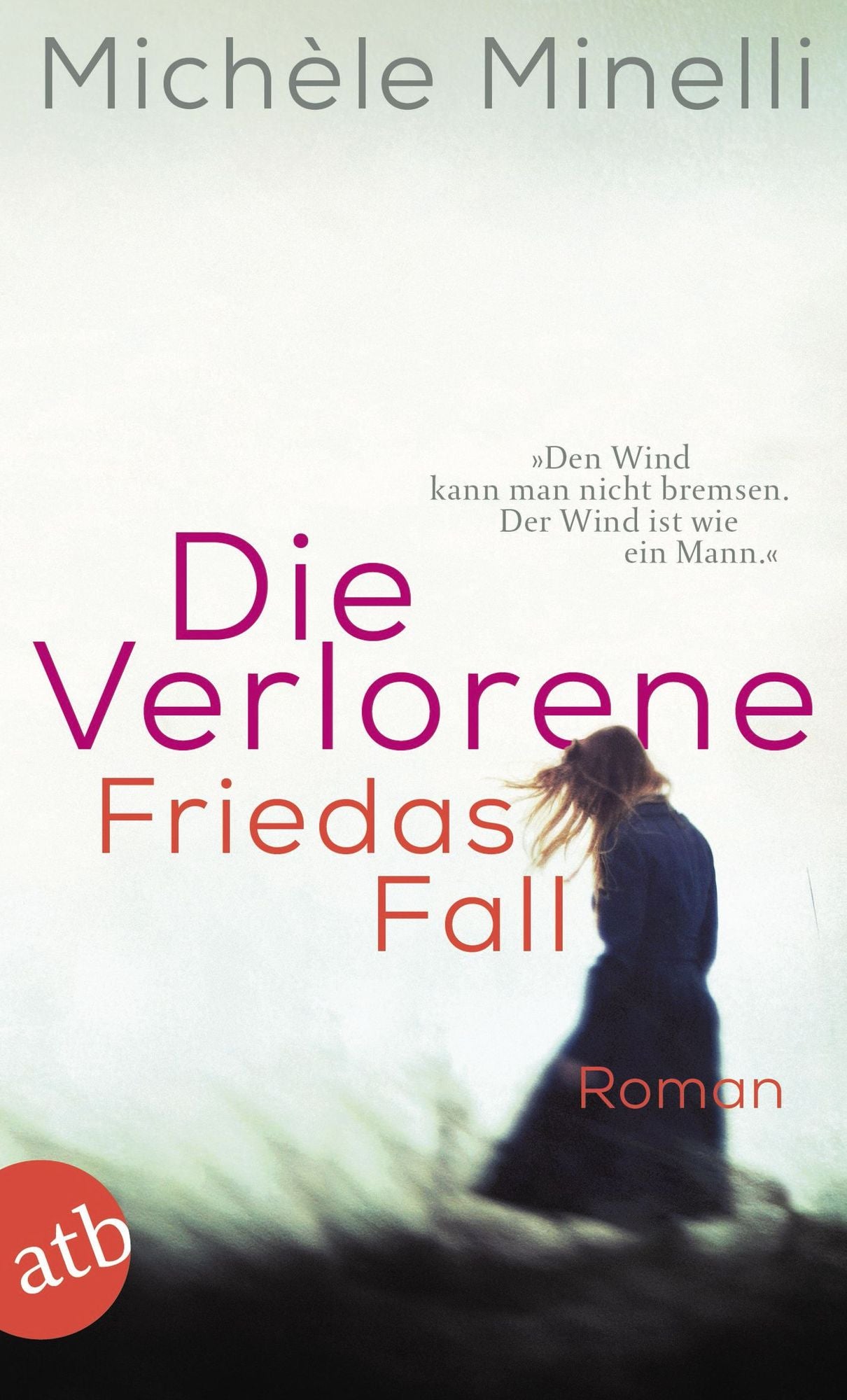 Die Verlorene: Die Geschichte der Frieda Keller. Roman