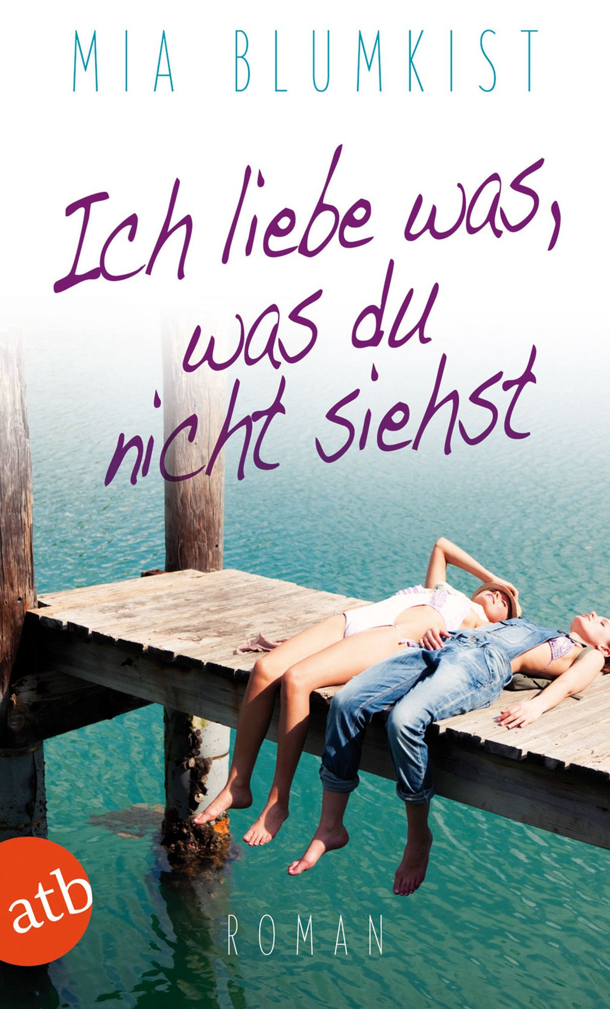 Ich liebe was, was du nicht siehst: Roman