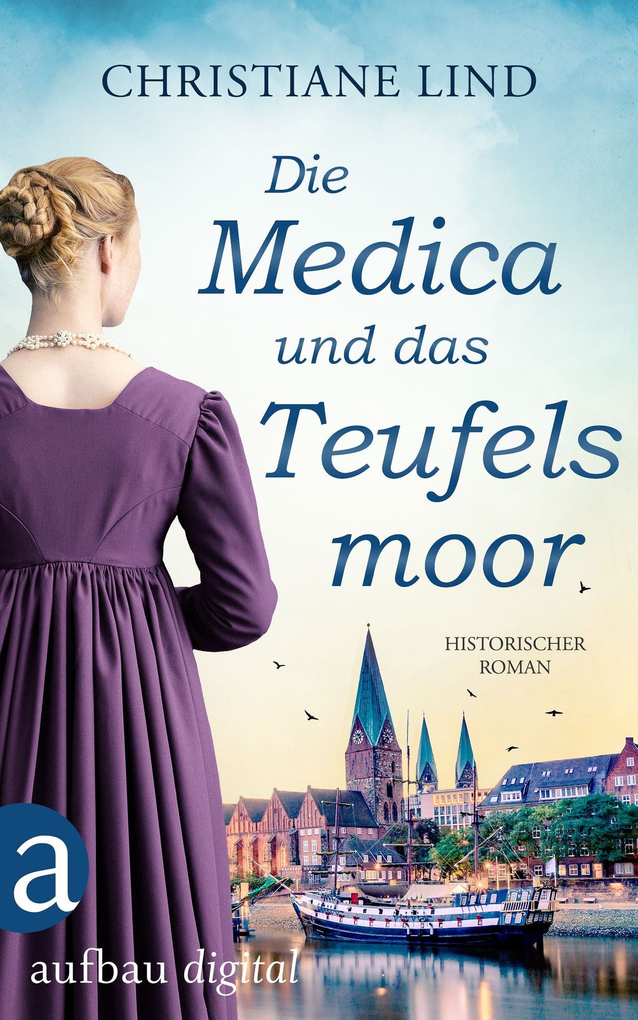Die Medica und das Teufelsmoor: Historischer Roman